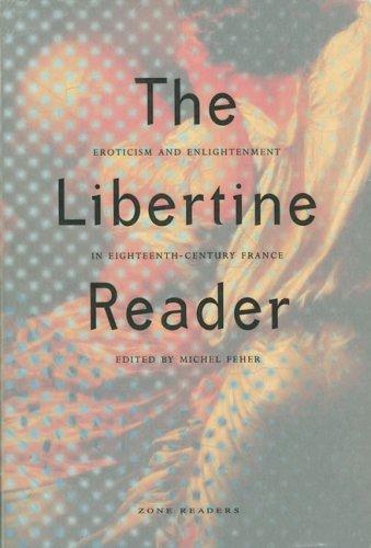 The Libertine Reader: Eroticism and Enlightenment in Eighteenth-Century France