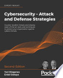 Cybersecurity - Attack and Defense Strategies: Counter modern threats and employ state-of-the-art tools and techniques to protect your organization against cybercriminals