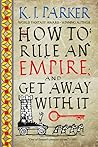 Cover of How to Rule an Empire and Get Away with It
