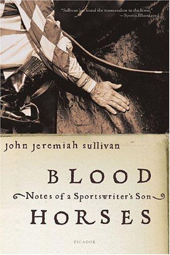 Blood Horses: Notes of a Sportswriter's Son