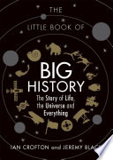 The Little Book of Big History: The Story of Life, the Universe and Everything