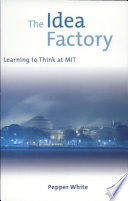 The Idea Factory: Learning to Think at MIT