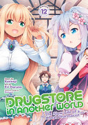 Drugstore in Another World: the Slow Life of a Cheat Pharmacist (Manga), Vol. 12