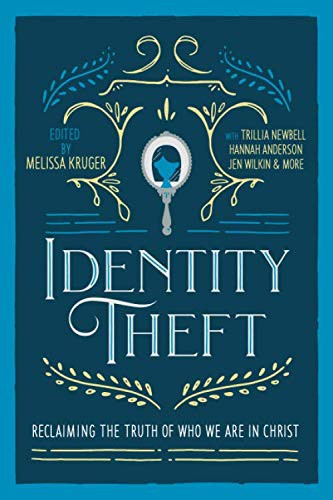 Cover of Identity Theft: Reclaiming the Truth of our Identity in Christ