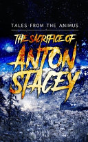 Cover of The Sacrifice of Anton Stacey
