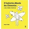 Cover of O Fantastico Mundo Dos Elementos - A Tabela Periodica Personificada