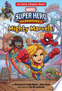 Cover of Marvel Super Hero Adventures: Mighty Marvels!: An Early Chapter Book