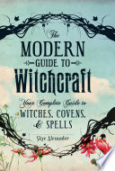 Cover of The Modern Guide to Witchcraft: Your Complete Guide to Witches, Covens, and Spells
