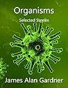 Organisms - Selected Stories