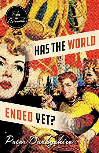 Cover of Has the World Ended Yet? Tales to Astonish