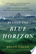 Cover of Beyond the Blue Horizon: How the Earliest Mariners Unlocked the Secrets of the Oceans