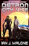 Cover of Detron City Vice: A Mako Universe Novel
