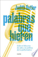 Palabras que hieren: Sobre el discurso de odio y la politica de lo performativo