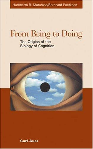 Cover of From Being to Doing: The Origins of the Biology of Cognition