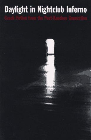 Cover of Daylight in Nightclub Inferno: Czech Fiction from the Post-Kundera Generation