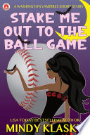 Cover of Stake Me Out to the Ball Game: A Washington Vampires Short Story