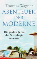Abenteuer der Moderne: Die grossen Jahre der Soziologie 1949-1969