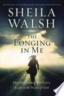 The Longing in Me: How Everything You Crave Leads to the Heart of God