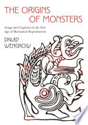 Cover of The Origins of Monsters: Image and Cognition in the First Age of Mechanical Reproduction