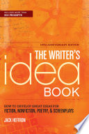 Cover of The Writer's Idea Book: How to Develop Great Ideas for Fiction, Nonfiction, Poetry, and Screenplays