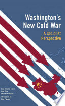 Washington's New Cold War: A Socialist Perspective