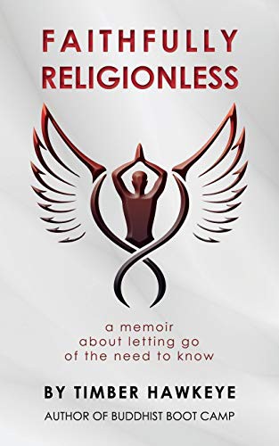 Cover of Faithfully Religionless: A memoir about letting go of the need to know