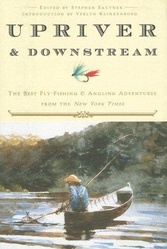 Cover of Upriver and Downstream: The Best Fly-Fishing and Angling Adventures from the New York Times