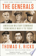 The Generals: American Military Command from World War II to Today