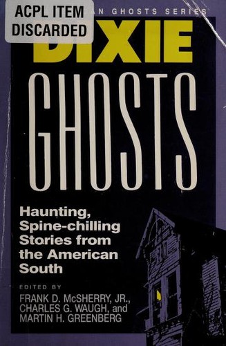 Dixie Ghosts: Haunting, Spine-Chilling Stories from the American South