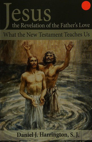 Jesus, the Revelation of the Father's Love: What the New Testament Teaches Us
