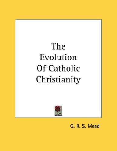 The Evolution of Catholic Christianity