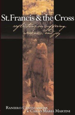 St. Francis and the Cross: Reflections on Suffering, Weakness, and Joy