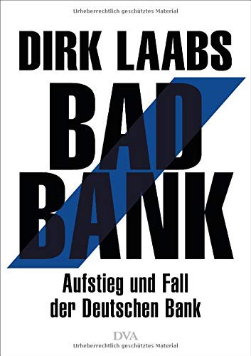 Bad Bank: Aufstieg und Fall der Deutschen Bank