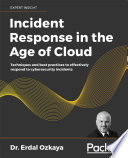 Cover of Incident Response in the Age of Cloud: Techniques and best practices to effectively respond to cybersecurity incidents