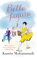 Cover of Bella Figura: How to Live, Love and Eat the Italian Way