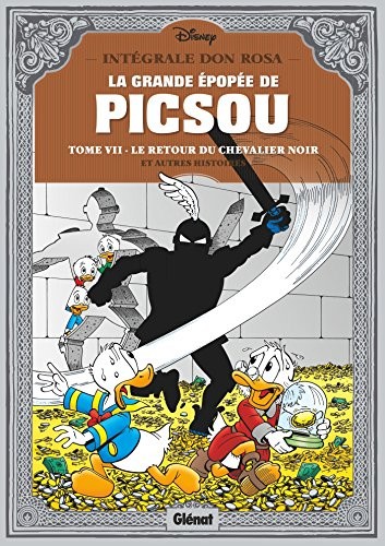 Cover of La Grande Epopee de Picsou, Tome 7 : Le Retour du Chevalier noir et autres histoires