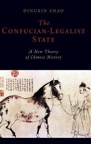 The Confucian-Legalist State: A New Theory of Chinese History