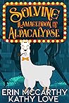 Cover of Solving Llamageddon and the Alpacalypse