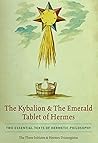Cover of The Kybalion & the Emerald Tablet of Hermes: Two Essential Texts of Hermetic Philosophy