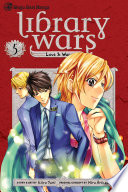 Library Wars: Love & War, Vol. 5