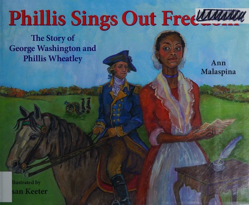 Phillis Sings Out Freedom: The Story of George Washington and Phillis Wheatley