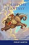 The Purpose of Fantasy: A Reader's Guide to Twelve Selected Books with Good Values and Spiritual Depth