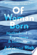 Of Woman Born: Motherhood as Experience and Institution