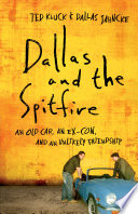 Dallas and the Spitfire: An Old Car, an Ex-Con, and an Unlikely Friendship