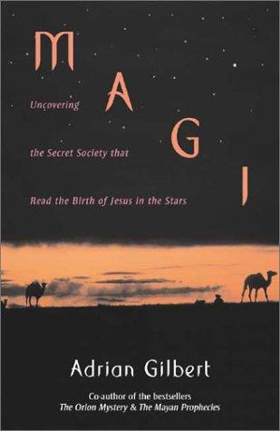 Cover of Magi: Uncovering the Secret Society That Read the Birth of Jesus in the Stars