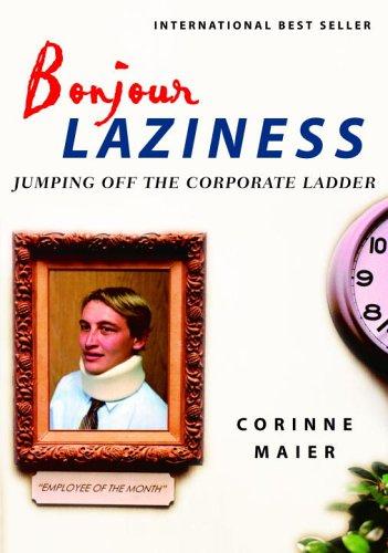 Cover of Bonjour Laziness: Jumping Off the Corporate Ladder