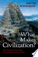 Cover of What Makes Civilization?: The Ancient Near East and the Future of the West