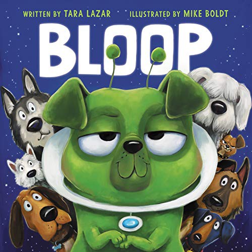 Bloop: A Hilarious Picture Book About a Pug Alien Finding Family with Dogs for Children