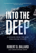 Cover of Into the Deep: A Memoir from the Man Who Found the Titanic