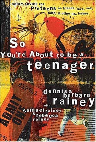 So You're about to Be a Teenager: Godly Advice for Preteens on Friends, Love, Sex, Faith, and Other Life Issues